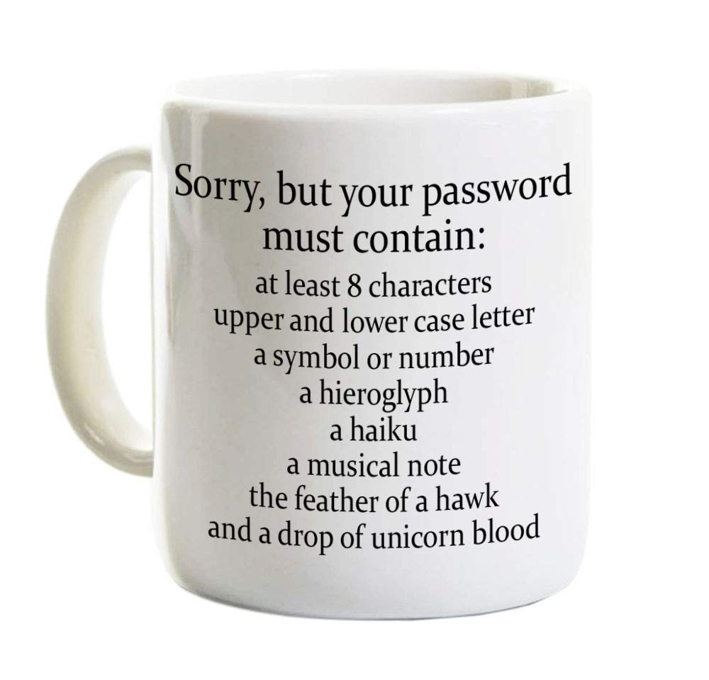 Sorry Your Password Must Contain Mug 11 Oz - Funny [...]